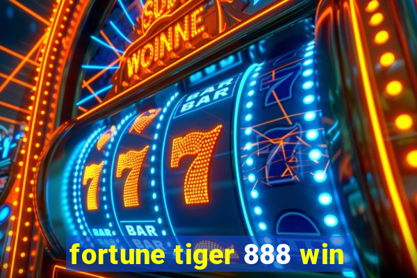 fortune tiger 888 win